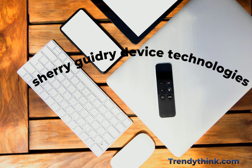 sherry guidry device technologies